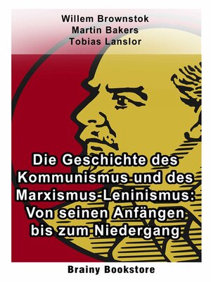 cover image of Die Geschichte des Kommunismus und des Marxismus-Leninismus